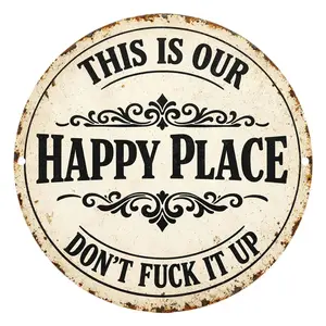 This Is Our Happy Place Don't Fuck It Up Round 11.8x11.8 Inch Aluminum Metal Sign - Vintage Rustic Wall Decor for Home, Family Room, Living Room, She Shed - Sarcastic Attitude Tin Sign