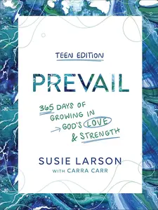 Prevail Teen Edition: 365 Days of Growing in God's Love and Strength – A Daily Devotional for Young Christian Women Ages 13-19