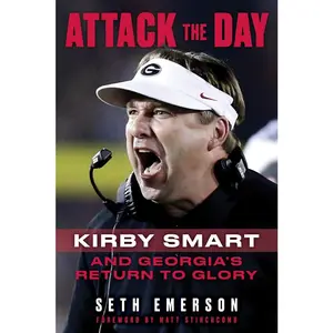 Attack the Day: Kirby Smart and Georgia's Return to Glory