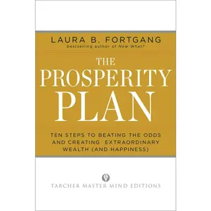 USED-The Prosperity Plan: Ten Steps to Beating the Odds and Discovering Greater Wealth and Happiness Than You Ever Thought Possible by Fortgang, Laura Berman (Paperback)