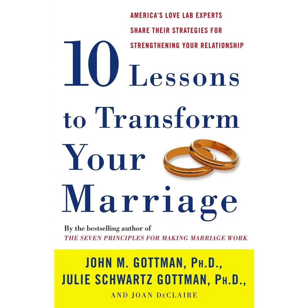 USED Book - Ten Lessons to Transform Your Marriage: America's Love Lab Experts Share Their Strategies for Strengthening Your Relationship by Gottman, John (Paperback) - english