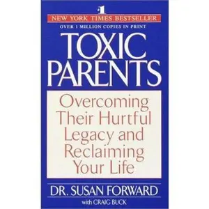 USED Book - Toxic Parents: Overcoming Their Hurtful Legacy and Reclaiming Your Life by Susan Forward (Paperback) - english