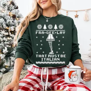 Fra-Gee-Lay That Must Be Italian Sweatshirt,Christmas Sweatshirt,A Christmas Story Sweatshirt,Funny Sweatshirt,Xmas Family