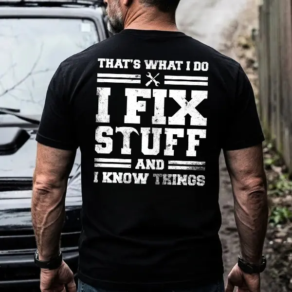 That’s What I Do I Fix Stuff And I Know Things Mechanic T-Shirt Hoodie Sweatshirt – Blue Collar Workwear Gift for Dad, Husband, Coworker