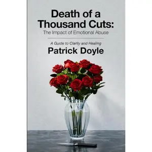 Death of a Thousand Cuts: The Impact of Emotional Abuse: A Guide to Clarity and Healing