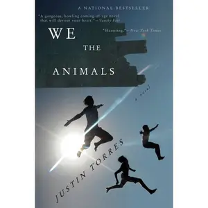 We The Animals: A Novel by Justin Torres [Paperback Book]