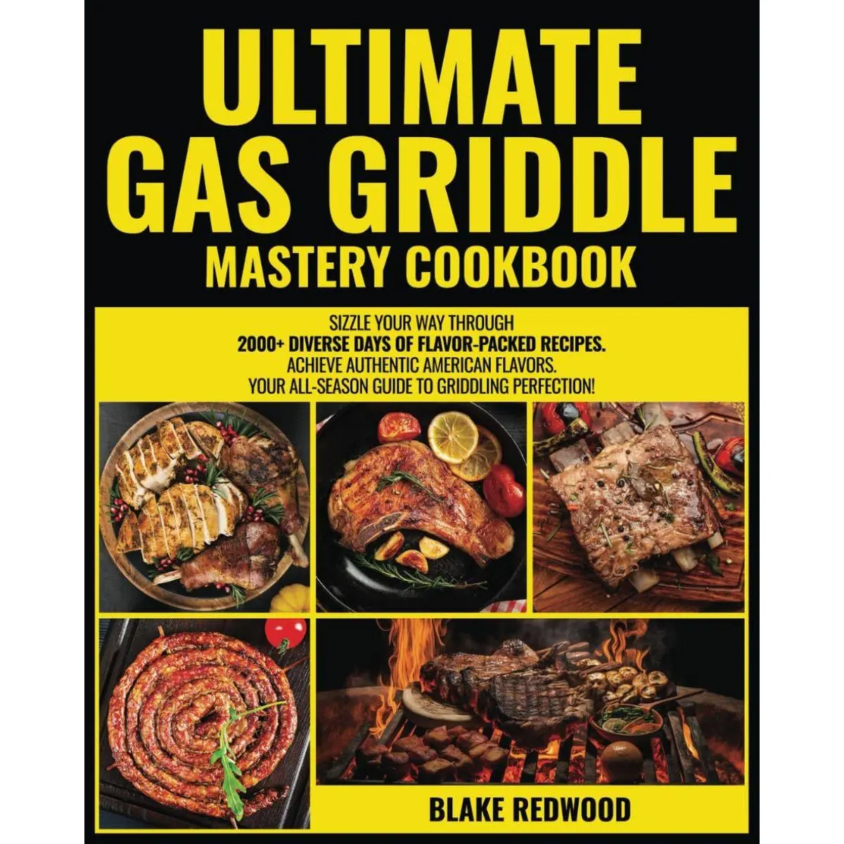 Ultimate Gas Griddle Mastery Cookbook: Sizzle Your Way Through 2000+ Diverse days of Flavor-Packed Recipes | Achieve Authentic American Flavors | Your All-Season Guide to Griddling Perfection! Paperback – November 15, 2023