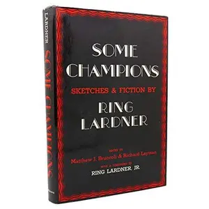 USED-Some champions: Sketches & fiction by Ring Lardner (Hardcover)