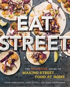 USED-Eat Street: The Manbque Guide to Making Street Food at Home by Carruthers, John (Paperback)