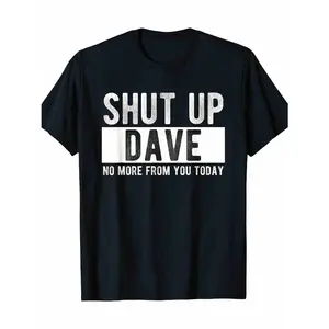 Shut Up Dave Summer T-Shirt Round Neck 100% Cotton T-Shirt Short Sleeve Women Men Family T-Shirt Funny Gift T-Shirt Regular Fit Comfortable Stretch Fabric All-Season Wear Cotton T Shirts time  tee  shirt  backwards  double print  Vintage Metalcore Graphic