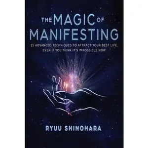 USED-The Magic of Manifesting: 15 Advanced Techniques To Attract Your Best Life, Even If You Think It's Impossible Now by Shinohara, Ryuu (Paperback)