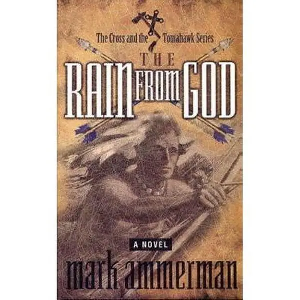 USED-The Rain From God (The Cross and the Tomahawk) by Mark Ammerman (Paperback)