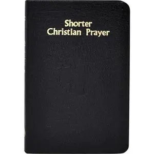 USED-Shorter Christian Prayer: Four-Week Psalter of the Loh Containing Morning Prayer, and Evening Prayer with Selections for Entire Year by International Commission on English in t (Hardcover)