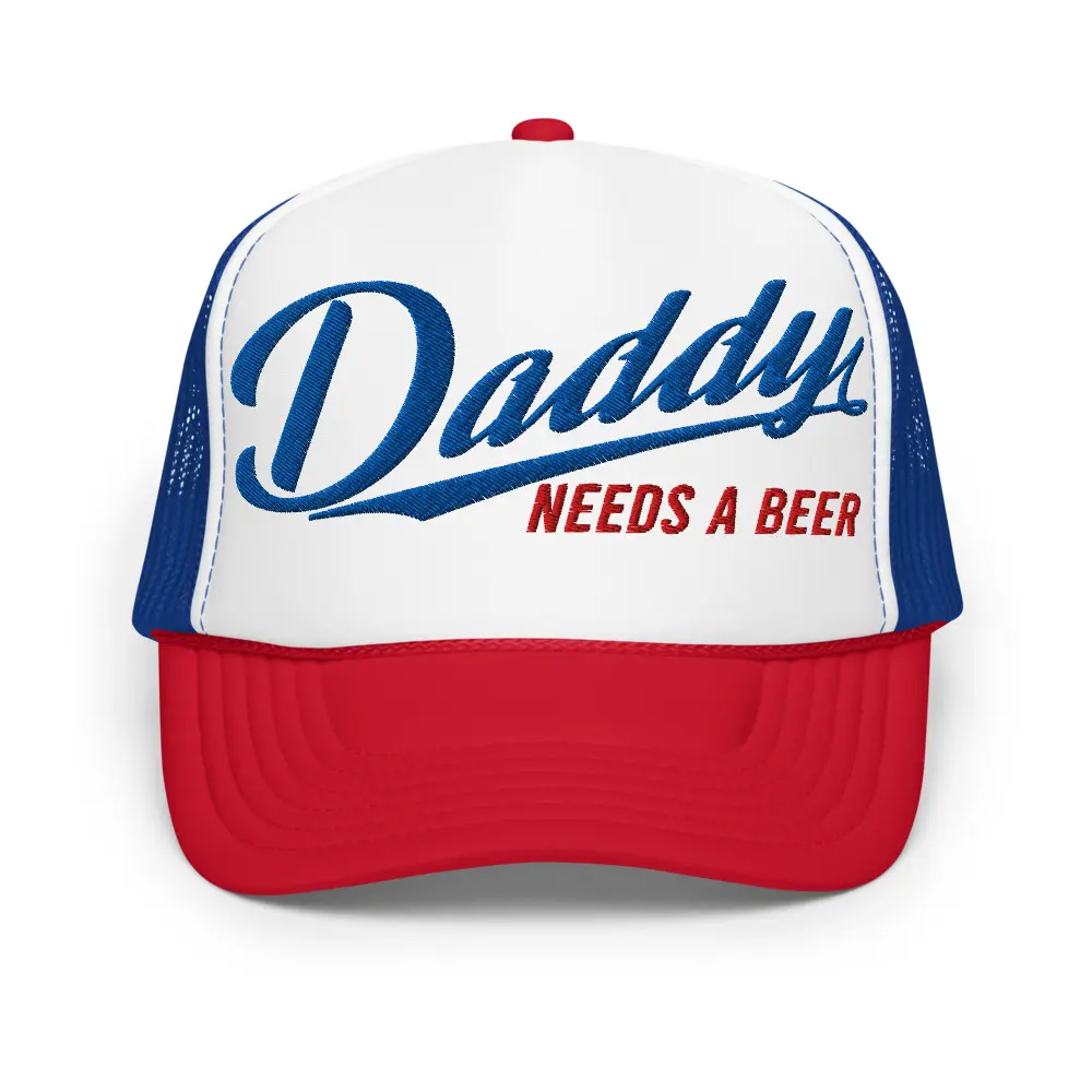 Daddy Needs a Beer | Casual, Funny, Trendy, and Stylish Foam Trucker Hat, Embroidered and Adjustable Snapback, summervibes