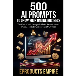 AI Prompts to Grow Your Online Business: 500 Prompts for Entrepreneurs, Digital Marketers, and Content Creators Brittany Johnson