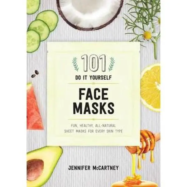 Used Book - 101 DIY Face Masks: Fun, Healthy, All-Natural Coconut, Charcoal Sheet Masks for Bright, Cleansing Care for All Skin Types by Jennifer McCartney (English Paperback)