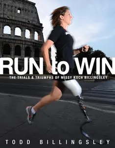 USED-Run to Win: The Trials & Triumphs of Missy Koch Billingsley by Todd Billingsley (Hardcover)