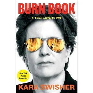 Burn Book: A Tech Love Story -- Kara Swisher - Hardcover