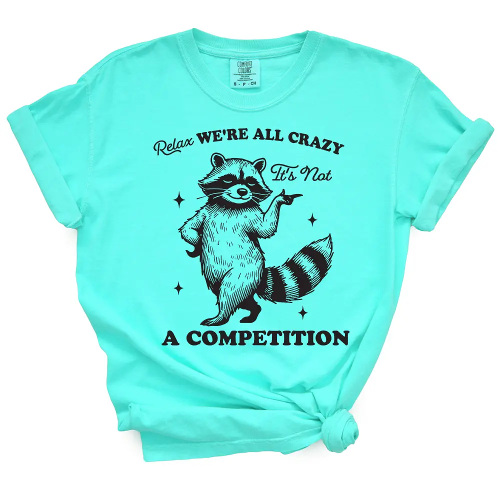 Relax, We're All Crazy Tshirt