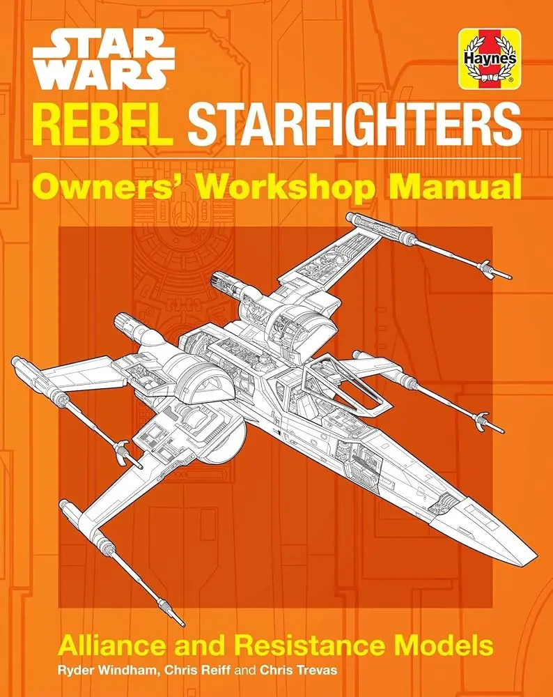 Rebel Starfighters Owners' Workshop Manual - In-Depth Tutorial Book for Literature Enthusiasts, Covering Specifications, Maintenance, Imperial Navy Counterstrategies, Warship Fleet Insights