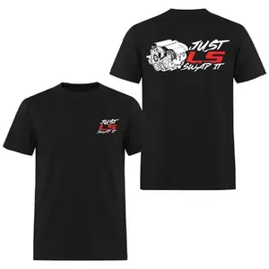 Just LS Swap It Shirt – Funny Car Builder Graphic Tee for LS Engine Fans and DIY Swappers, Perfect for Gearheads, Tuners, and Performance Mod Addicts, 2 Sides