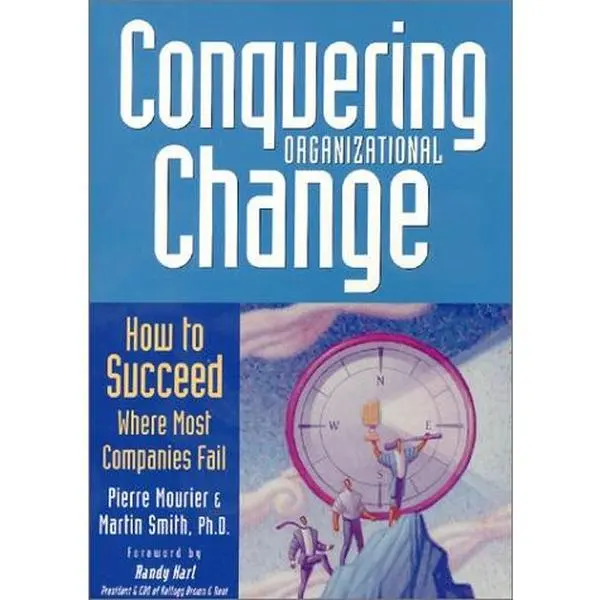 USED-Conquering Organizational Change: How to Succeed Where Most Companies Fail by Pierre Mourier (Paperback)