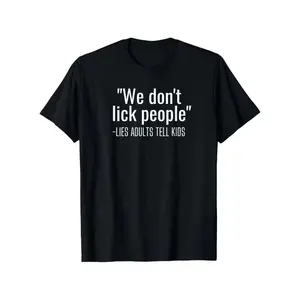 We Don't Lick People Funny Parent Sayings Adult Humor T-Shirt, Suitable for Mens & Womens Outdoor T-Shirt
