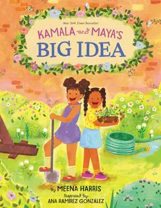 Kamala and Maya’s Big Idea by Meena Harris||Ana Ramírez González [Hardback Book]