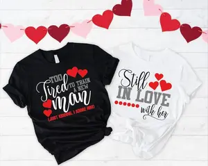 Valentines Day Matching Couple Shirt,Still in Love With Her,Too Tired To Train a New Man,Love Anniversary Husband Wife Shirt,Funny Valentine