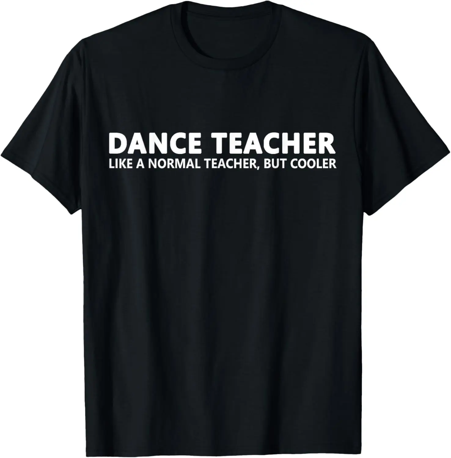 100% Cotton Top Dance Teacher Funny Dance Teacher T-Shirt