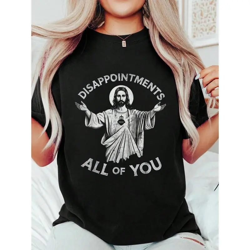 Women's Christian Jesus Sarcasm "Disappointments All Of You" Printed Round Neck Cotton Fabric Short-Sleeve Oversized Breathable Fit T-Shirt, Summer Top, Gift