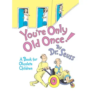 You're Only Old Once!: A Book for Obsolete Children -- Dr Seuss - Hardcover