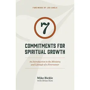 USED-7 Commitments for Spiritual Growth: An Introduction to the Ministry and Lifestyle of a Forerunner by Bickle, Mike (Paperback)