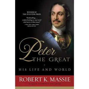 USED-Peter the Great: His Life and World by Massie, Robert K. (Paperback)