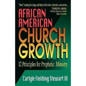 USED-African American Church Growth: 12 Principles for Prophetic Ministry by Stewart, Carlyle Fielding (Paperback)