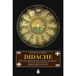 Didache: The Teaching of the Twelve Apostles (Bilingual English-Greek Edition)
