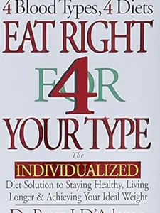 Eat Right 4 Your Type (Revised and Updated): The Individualized Blood Type Diet Solution