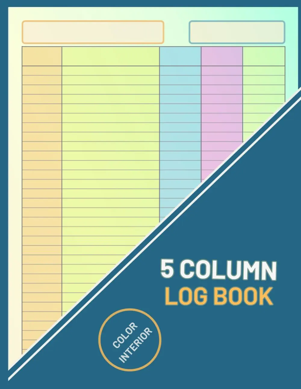 5 Column Log Book: Multipurpose Customizable Colorful Columnar Notebook for Bookkeeping, Accounting, Income & Expense Tracking