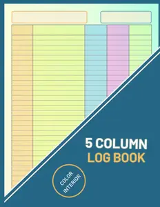 5 Column Log Book: Multipurpose Customizable Colorful Columnar Notebook for Bookkeeping, Accounting, Income & Expense Tracking