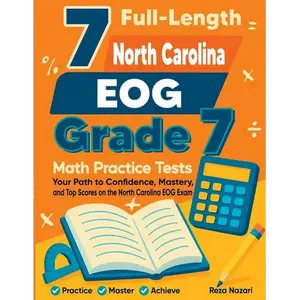 7 Full-Length North Carolina EOG Grade 7 Math Practice Tests: Your Path to Confidence, Mastery, and Top Scores on the North Carolina EOG Exam - Paperback