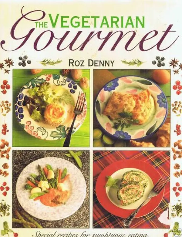 USED-The Vegetarian Gourmet: Special Recipes for Sumptuous Eating, With over 85 Irresistible Dishes from Canapes to Desserts by Roz Denny (Hardcover)