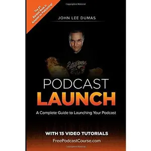 USED Book - Podcast Launch: A complete guide to launching your Podcast with 15 Video Tutorials!: How to create, launch, grow & monetize a Podcast by John Lee Dumas (Paperback) - english