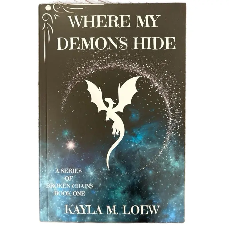 Kayla M. Loew WHERE MY DEMONS HIDE Paperback Edition- A Series of Broken Chains Book One Fantasy Novel