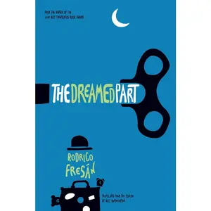 USED-The Dreamed Part by Fresán, Rodrigo (Paperback)