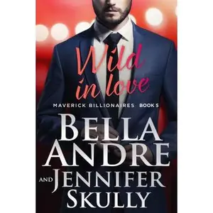 USED-Wild In Love (The Maverick Billionaires, Book 5) by Bella Andre (Paperback)