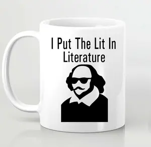[Sale Up To 40% + Freeship] I Put The Lit In Literature William Shakespeare Mug Plays Books Meme Gift Funny