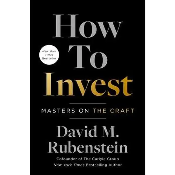 How to Invest: Masters on the Craft -- David M. Rubenstein - Hardcover