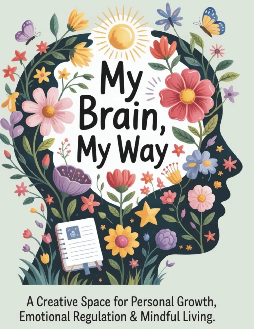My Brain, My Way: A Creative Space For Personal Growth, Emotional Regulation & Mindful Living