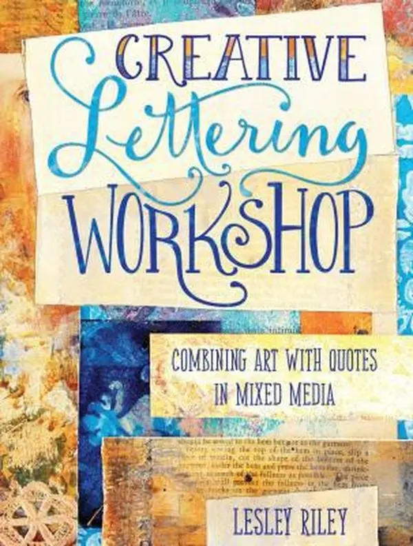 USED Book - Creative Lettering Workshop: Combining Art with Quotes in Mixed Media by Riley, Lesley (Paperback) - english, Image Transfers, Stamping