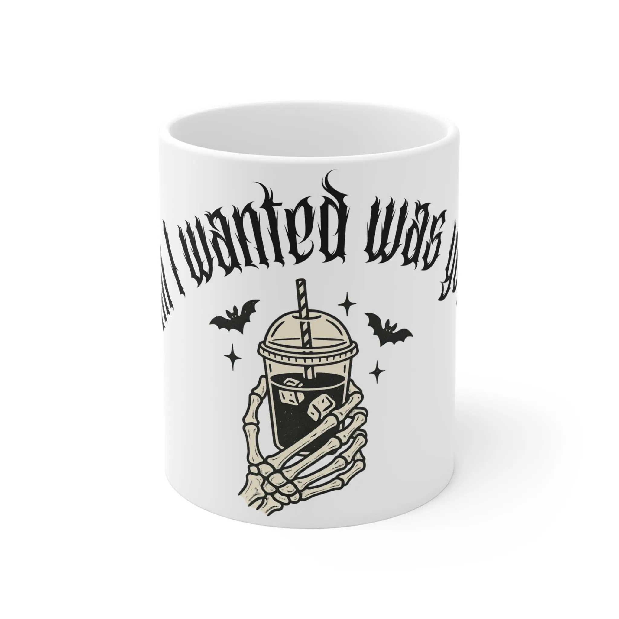 Gothic Skeleton Hand Ceramic Coffee Mug - 11oz (0.33L) Compact, Lead-Free, BPA-Free, Microwave Safe, Dishwasher Safe, Reusable Kitchen Drinkware with Rounded Edges, Ceramic Body, "All I Wanted Was" Halloween Design for Study Use